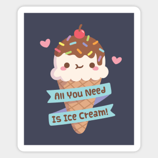 Cute All You Need Is Ice Cream Quote Magnet